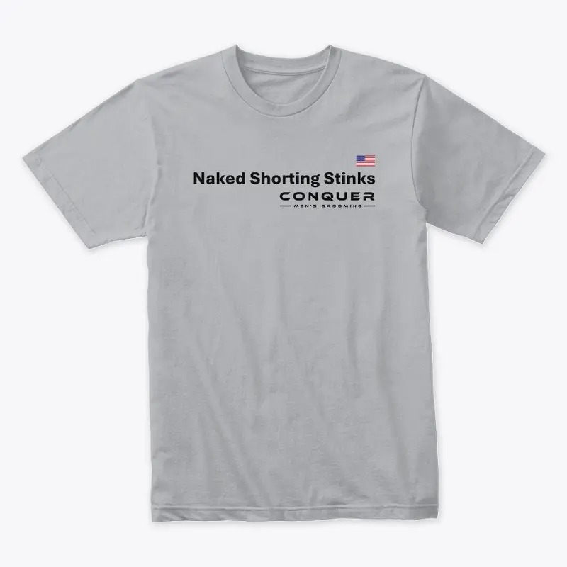 Naked Shorting Stinks Tee- Black Letters